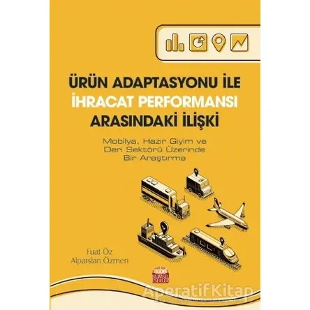 Ürün Adaptasyonu İle İhracat Performansı Arasındaki İlişki - Fuat Öz - Nobel Bilimsel Eserler