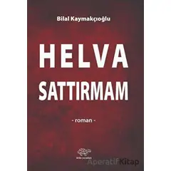 Helva Sattırmam - Bilal Kaymakçıoğlu - Ürün Yayınları