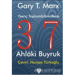 Genç Toplumbilimcilere 37 Ahlaki Buyruk - Gary T. MarX - Urzeni Yayıncılık