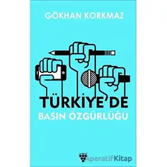 Türkiyede Basın Özgürlüğü - Gökhan Korkmaz - Urzeni Yayıncılık