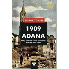 1909 Adana - Karşı Devrimin Sosyo-Ekonomik Ve Siyasi Arka Planı - Burak Yüksel - Urzeni Yayıncılık