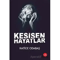 Kesişen Hayatlar - Hatice Odabaş - US Yayınları