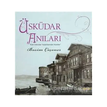 Üsküdar Anıları - Besim Çeçener - Kaknüs Yayınları