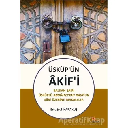 Üsküp’ün Akif’i - Ertuğrul Karakuş - Kriter Yayınları