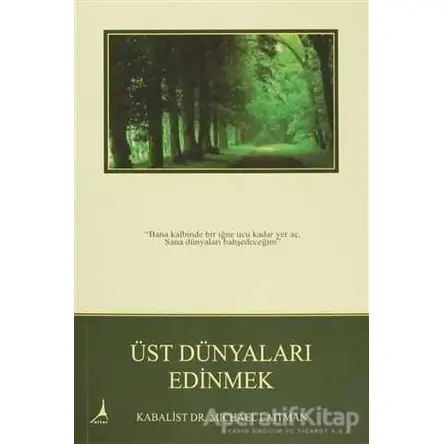 Üst Dünyaları Edinmek - Rav Michael Laitman - Alter Yayıncılık