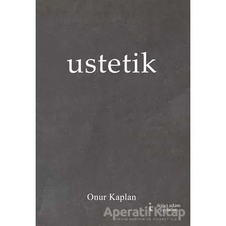 Ustetik - Onur Kaplan - İkinci Adam Yayınları