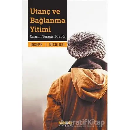 Utanç ve Bağlanma Yitimi - Joseph J. Nicolosi - Kaknüs Yayınları