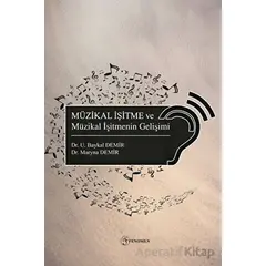 Müzikal İşitme ve Müzikal İşitmenin Gelişimi - Utkan Baykal Demir - Fenomen Yayıncılık