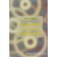 Bilimlerin Vicdanı Psikiyatri - Erol Göka - Ütopya Yayınevi