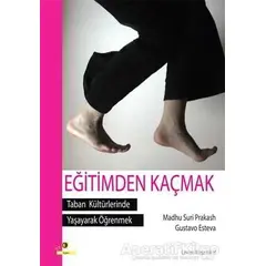 Eğitimden Kaçmak - Taban Kültürlerinde Yaşayarak Öğrenmek - Gustava Esteva - Ütopya Yayınevi