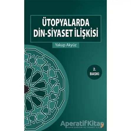 Ütopyalarda Din-Siyaset İlişkisi - Yakup Akyüz - Cinius Yayınları