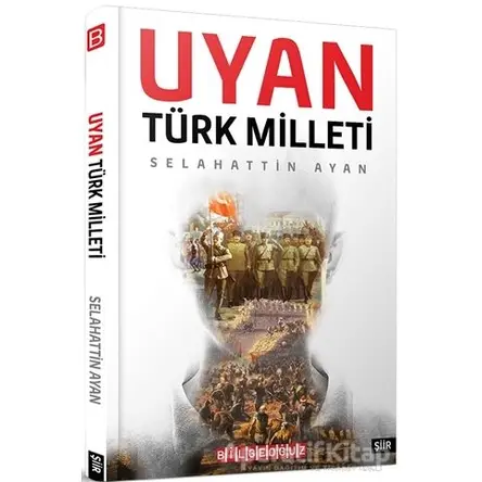 Uyan Türk Milleti - Selahattin Ayan - Bilgeoğuz Yayınları