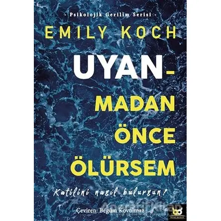 Uyanmadan Önce Ölürsem - Emily Koch - Beyaz Baykuş Yayınları