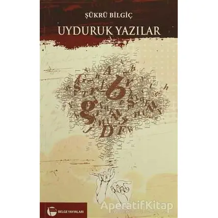 Uyduruk Yazılar - Şükrü Bilgiç - Belge Yayınları