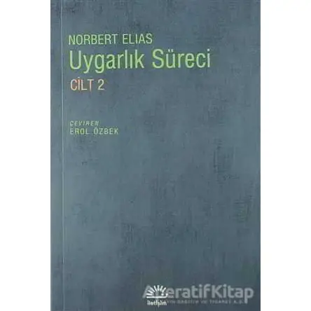 Uygarlık Süreci Cilt 2 - Norbert Elias - İletişim Yayınevi