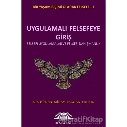 Uygulamalı Felsefeye Giriş - Bir Yaşam Biçimi Olarak Felsefe 1