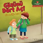 Gözünü Dört Aç! - Sağlıklı Yaşam Kuralları Serisi - Gina Bellisario - Sabri Ülker Vakfı Yayınları