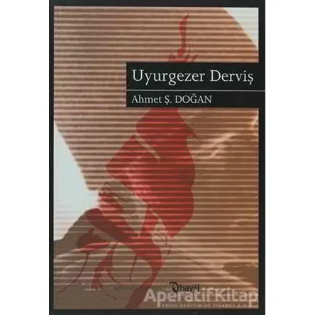 Uyurgezer Derviş - Ahmet Ş. Doğan - Hayal Yayınları