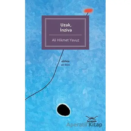 Uzak, İnziva - Ali Hikmet Yavuz - Heyamola Yayınları