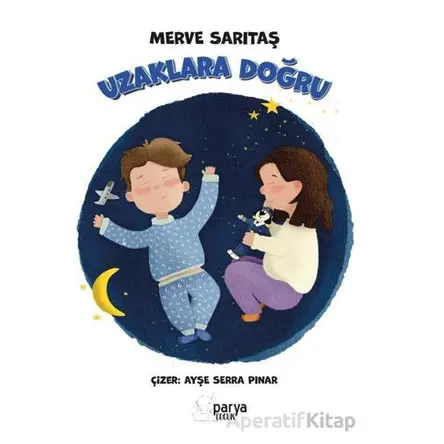 Uzaklara Doğru - Merve Sarıtaş - Parya Kitap