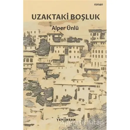 Uzaktaki Boşluk - Alper Ünlü - Yeni İnsan Yayınevi