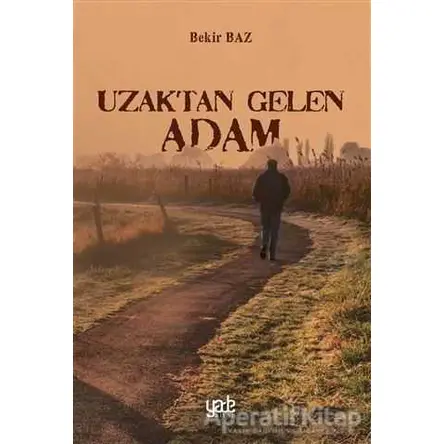 Uzaktan Gelen Adam - Bekir Baz - Yade Kitap