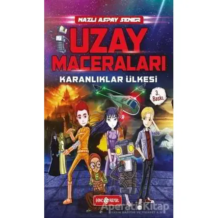 Uzay Maceraları - Karanlıklar Ülkesi 1 - Nazlı Aspay Sener - Genç Hayat