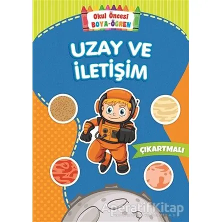 Uzay ve İletişim - Okul Öncesi Boya-Öğren - Kolektif - Beyaz Balina Yayınları