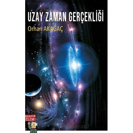 Uzay Zaman Gerçekliği - Orhan Akağaç - Grifin Yayınları