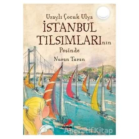 Uzaylı Çocuk Ulya İstanbul Tılsımlarının Peşinde - Nuran Turan - Erdem Çocuk