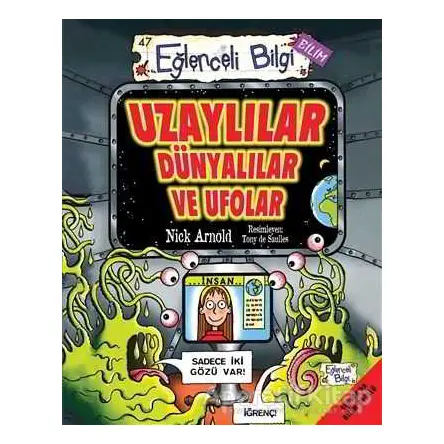 Uzaylılar Dünyalılar ve Ufolar - Nick Arnold - Eğlenceli Bilgi Yayınları