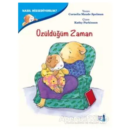 Üzüldüğüm Zaman - Nasıl Hissediyorum? - Cornelia Maude Spelman - Büyülü Fener Yayınları