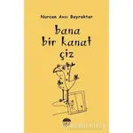 Bana Bir Kanat Çiz - Nurcan Avcı Bayraktar - Şule Yayınları