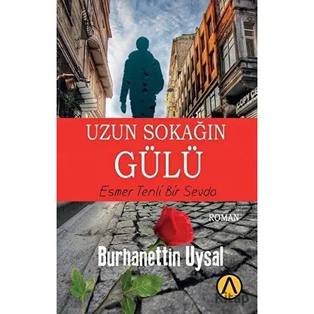 Uzun Sokağın Gülü - Burhanettin Uysal - Ares Yayınları