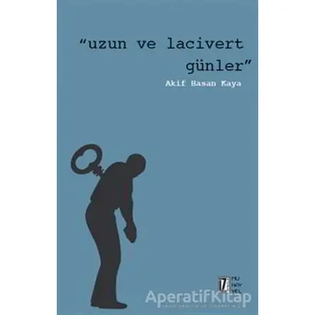 Uzun ve Lacivert Günler - Akif Hasan Kaya - İz Yayıncılık