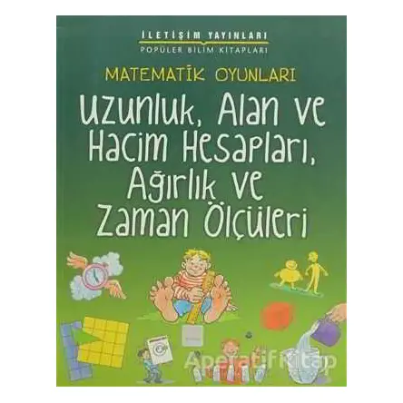 Uzunluk, Alan ve Hacim Hesapları, Ağırlık ve Zaman Ölçüleri - Andrew King - İletişim Yayınevi