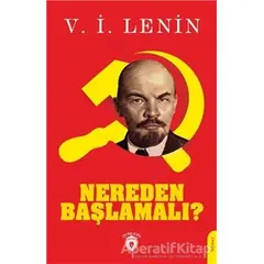 Nereden Başlamalı? - V. İ. Lenin - Dorlion Yayınları