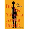 Biz İse Yalnızca Arabalardık - Alp Türkol - Vacilando Kitap