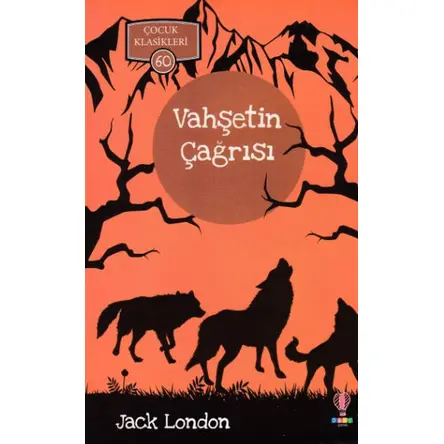 Vahşetin Çağrısı Çocuk Klasikleri 60 - Jack London - Dahi Çocuk Yayınları