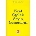 Kral Çıplak Sayın Generalim - Ömer Yıldız - Toplumsal Dönüşüm Yayınları