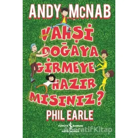 Vahşi Doğaya Girmeye Hazır Mısınız? - Andy Mcnab - İş Bankası Kültür Yayınları