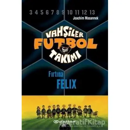 Vahşiler Futbol Takımı 2 - Fırtına Felix (Ciltli) - Joachim Masannek - Epsilon Yayınevi