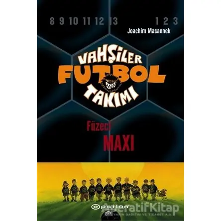 Vahşiler Futbol Takımı 7 - Füzeci Maxi (Ciltli) - Joachim Masannek - Epsilon Yayınevi