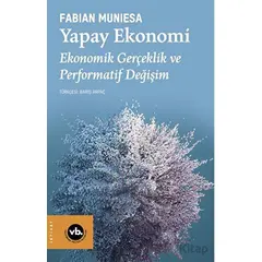 Yapay Ekonomi - Fabian Muniesa - Vakıfbank Kültür Yayınları