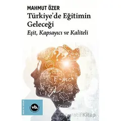 Türkiyede Eğitimin Geleceği - Mahmut Özer - Vakıfbank Kültür Yayınları