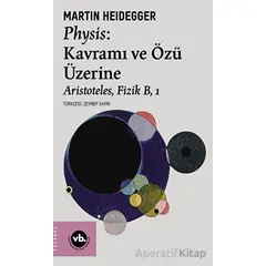Physis: Kavramı ve Özü Üzerine - Martin Heidegger - Vakıfbank Kültür Yayınları