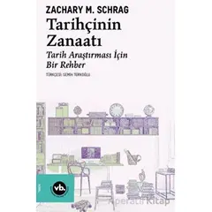Tarihçinin Zanaatı - Zachary M. Schrag - Vakıfbank Kültür Yayınları