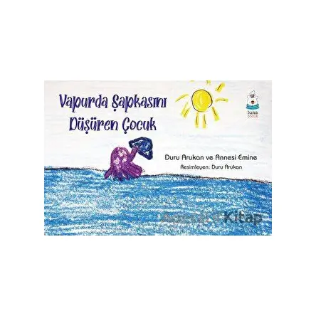 Vapurda Şapkasını Düşüren Çocuk - Duru Arukan - Luna Çocuk Yayınları