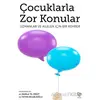 Çocuklarla Zor Konular - Uzmanlar ve Aileler İçin Bir Rehber - Fatma Bilgilioğlu - Varlık Yayınları