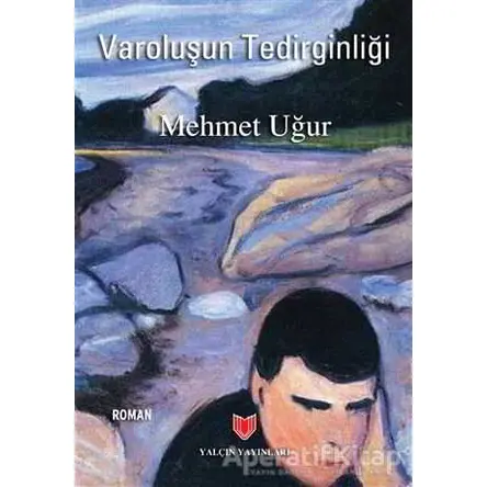 Varoluşun Tedirginliği - Mehmet Uğur - Yalçın Yayınları